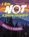 I Am Not a Snow Leopard - Mari Bolte - 9781398253377