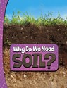 Why Do We Need Soil? - Laura K. Murray - 9781398253797