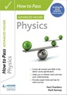 How to Pass Advanced Higher Physics - Paul Chambers ; Mark Ramsay - 9781398312227