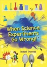 Reading Planet: Astro – When Science Experiments Go Wrong! - Earth/White band - Isabel Thomas - 9781398324121