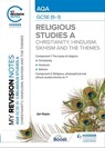 My Revision Notes: AQA GCSE (9-1) Religious Studies Specification A Christianity, Hinduism, Sikhism and the Religious, Philosophical and Ethical Themes - Jan Hayes - 9781398332119