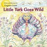Little Turk Goes Wild - Virginia Grant - 9781398403581