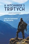 A Hitchhiker's Triptych - John Gardiner - 9781398407565