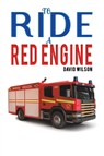 To Ride a Red Engine - David Wilson - 9781398431003