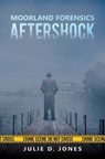 Moorland Forensics - Aftershock - Julie D. Jones - 9781398466630