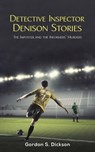 Detective Inspector Denison Stories - Gordon S. Dickson - 9781398477094