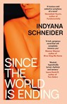 Since the World Is Ending - Indyana Schneider - 9781398501164