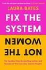 Fix the System, Not the Women - BATES,  Laura - 9781398514331