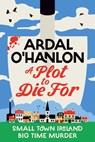 A Plot to Die For - Ardal O'Hanlon - 9781398539570
