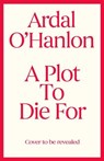 A Plot to Die For - Ardal O'Hanlon - 9781398539594