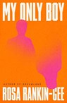 My Only Boy - Rosa Rankin-Gee - 9781398547681