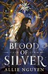 Blood of Silver - Allie Nguyen - 9781398558267