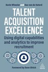 Talent Acquisition Excellence - Kevin Wheeler ; Bas van de Haterd - 9781398614161