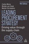Leading Procurement Strategy - Remko van Hoek ; Dr Carlos Mena ; Martin Christopher - 9781398619517