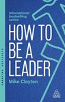 How to Be a Leader - Mike Clayton - 9781398630543