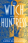 The Witch and the Huntress - Luna McNamara - 9781398712898