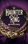 The Haunter of the Ring and Other Stories - Robert E. Howard - 9781398801868
