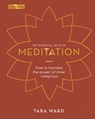 The Essential Book of Meditation: How to Harness the Power of Inner Reflection - Tara Ward - 9781398813434