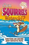 CAN SQUIRRELS WATERSKI - PHILLIPS,  Adam - 9781398819986