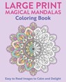 Large Print Magical Mandalas Coloring Book: Easy to Read Images to Calm and Delight - Tansy Willow - 9781398867062