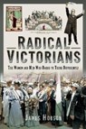 Radical Victorians - James Hobson - 9781399008266