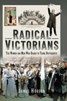 Radical Victorians - James Hobson - 9781399008273