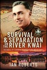 Survival & Separation on the River Kwai - Ian Roberts - 9781399049573