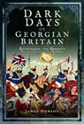 Dark Days of Georgian Britain - James R. Hobson - 9781399077439