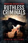 Convicting Britain's Most Ruthless Criminals - Vivien Holland - 9781399092272