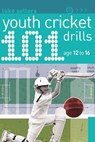 101 Youth Cricket Drills Age 12-16 - Luke Sellers - 9781399403757