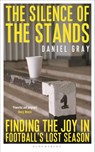 The Silence of the Stands - Daniel Gray - 9781399404068