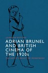 Adrian Brunel and British Cinema of the 1920s - Josephine Botting - 9781399501361
