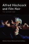 Alfred Hitchcock and Film Noir - R. Barton (Calhoun Lemon Professor of Literature Palmer ; Homer B. (Professor Emeritus of Film and Comparative Literature Pettey - 9781399535182