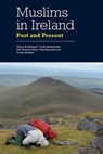 Muslims in Ireland - Oliver (Professor of Islamic Studies Scharbrodt ; Tuula (Professor Sakaranaho ; Adil Hussain (Assistant Professor Khan ; Yafa (Lecturer in Islamic Studies Shanneik - 9781399565561