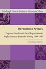 Determined Spirits - Christine (Professor of English Studies in the School of Humanities Ferguson - 9781399567268