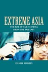 Extreme Asia - Daniel (Assossiate Professor of Film Studies Martin - 9781399569392