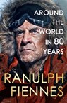 Around the World in 80 Years - Ranulph Fiennes - 9781399729734