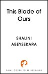 This Blade of Ours - Shalini Abeysekara - 9781399732123