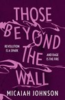 Those Beyond the Wall - Micaiah Johnson - 9781399734684