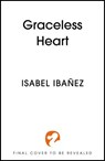 Graceless Heart - Isabel Ibañez - 9781399742702