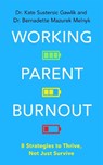 Working Parent Burnout - Kate Sustersic Gawlik ; Bernadette Mazurek Melnyk - 9781399827379