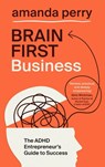 Brain First Business - Amanda Perry - 9781399829007