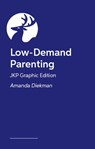 Low-Demand Parenting – JKP Graphic Edition - Amanda Diekman - 9781399839532