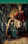 Isolde, Queen of the Western Isle - Rosalind Miles - 9781400047864