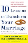 Ten Lessons to Transform Your Marriage - PhD John Gottman ; Julie Schwartz Gottman ; Joan DeClaire - 9781400050192