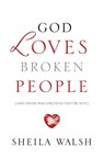 God Loves Broken People - Sheila Walsh - 9781400207459