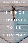 It's Not Supposed to Be This Way - Lysa TerKeurst - 9781400210978