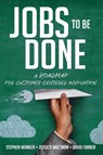 A Jobs to Be Done - Stephen Wunker ; Jessica Wattman ; David Farber - 9781400238767
