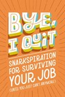 BYE, I Quit - Harper Celebrate - 9781400239382