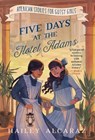 Five Days at the Hotel Adams - Hailey Alcaraz - 9781400255399